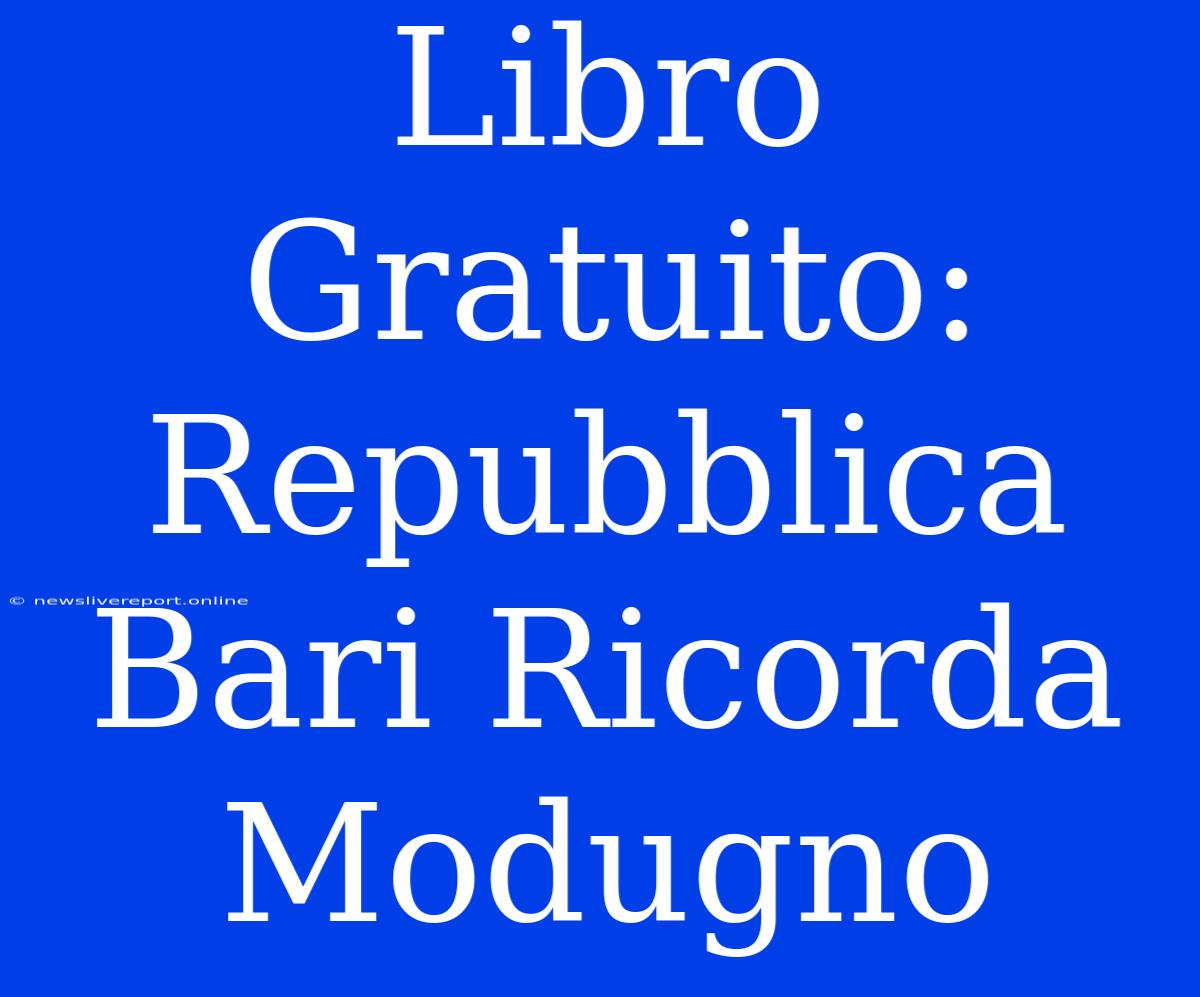 Libro Gratuito: Repubblica Bari Ricorda Modugno