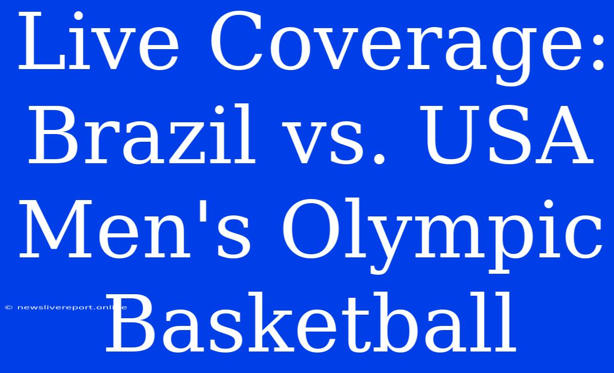 Live Coverage: Brazil Vs. USA Men's Olympic Basketball