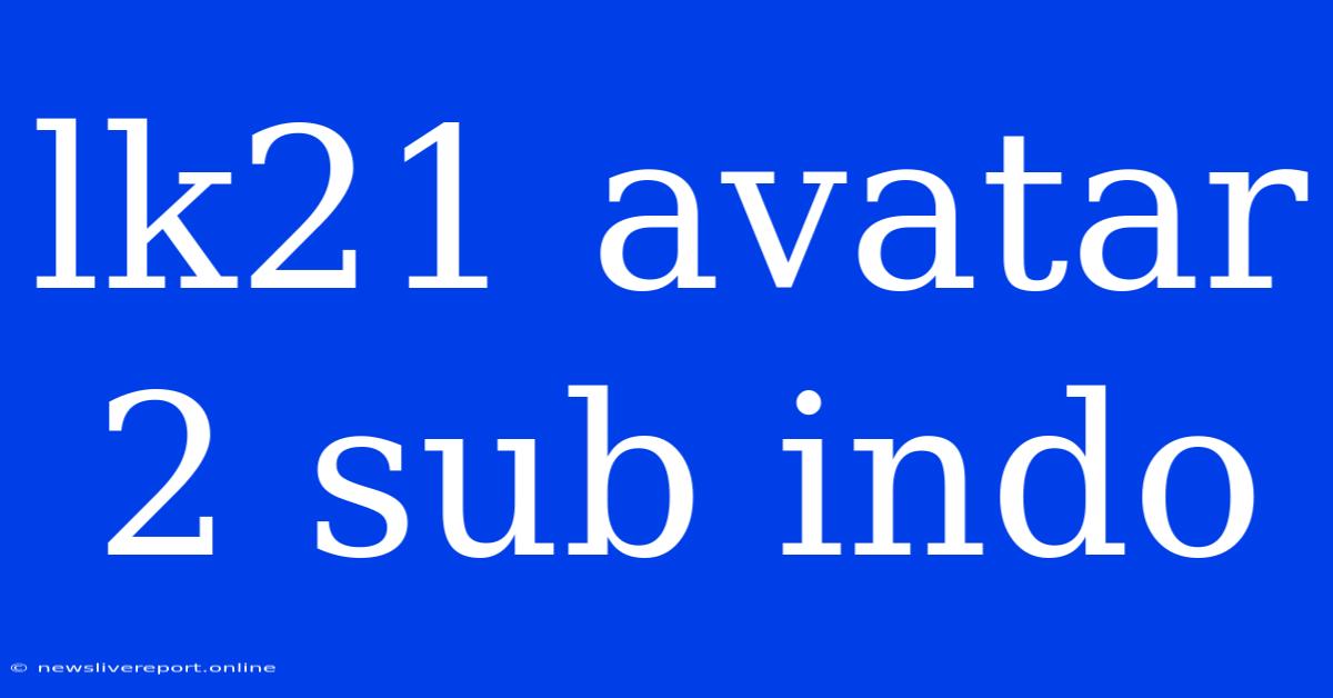 Lk21 Avatar 2 Sub Indo