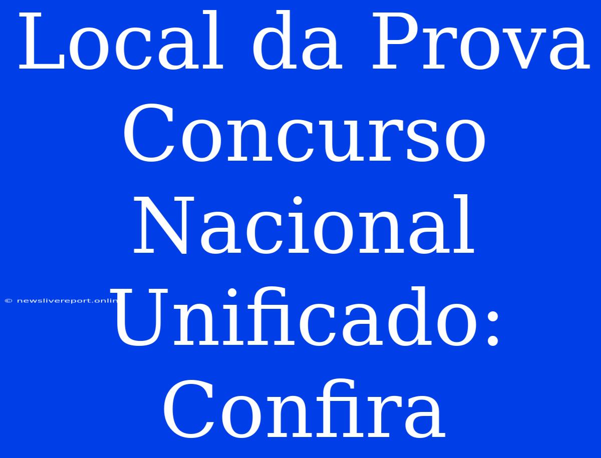 Local Da Prova Concurso Nacional Unificado: Confira