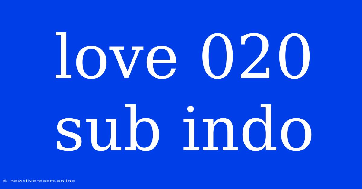 Love 020 Sub Indo