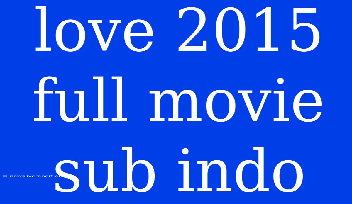 Love 2015 Full Movie Sub Indo