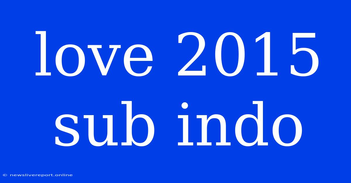 Love 2015 Sub Indo