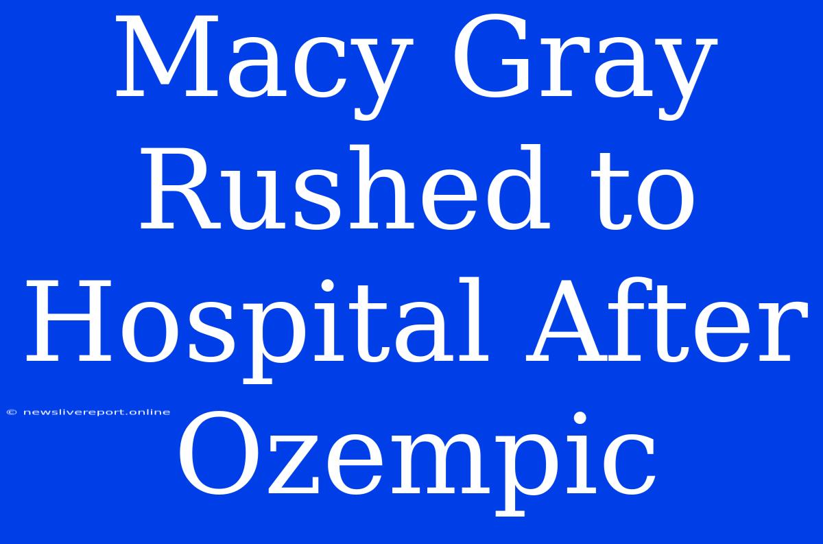 Macy Gray Rushed To Hospital After Ozempic