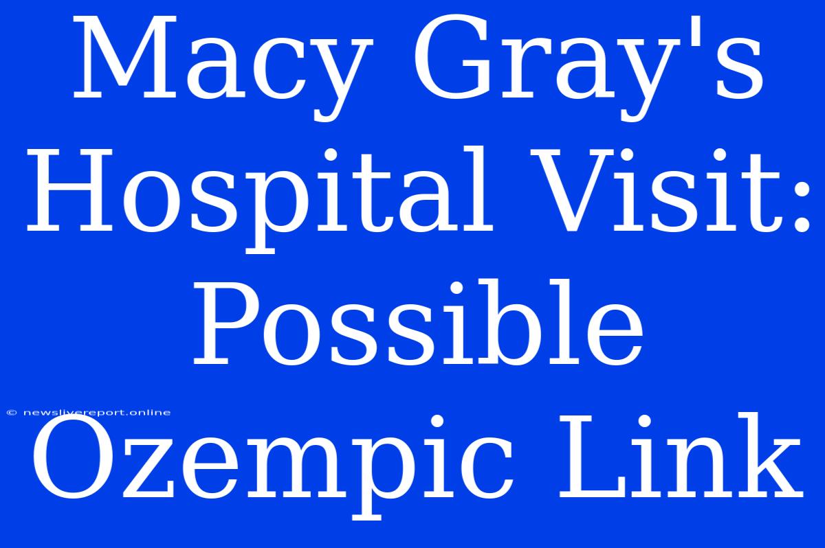 Macy Gray's Hospital Visit: Possible Ozempic Link