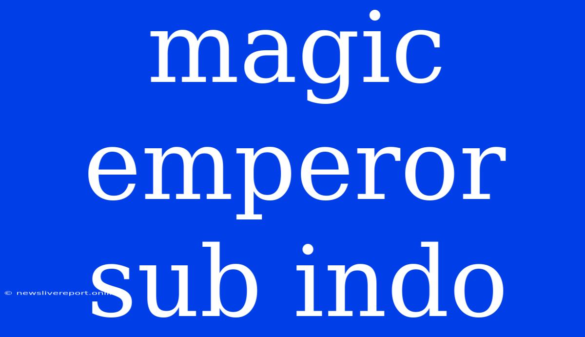 Magic Emperor Sub Indo