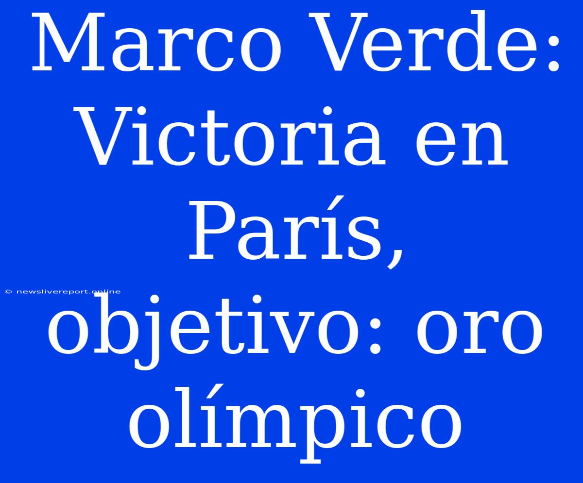 Marco Verde: Victoria En París, Objetivo: Oro Olímpico