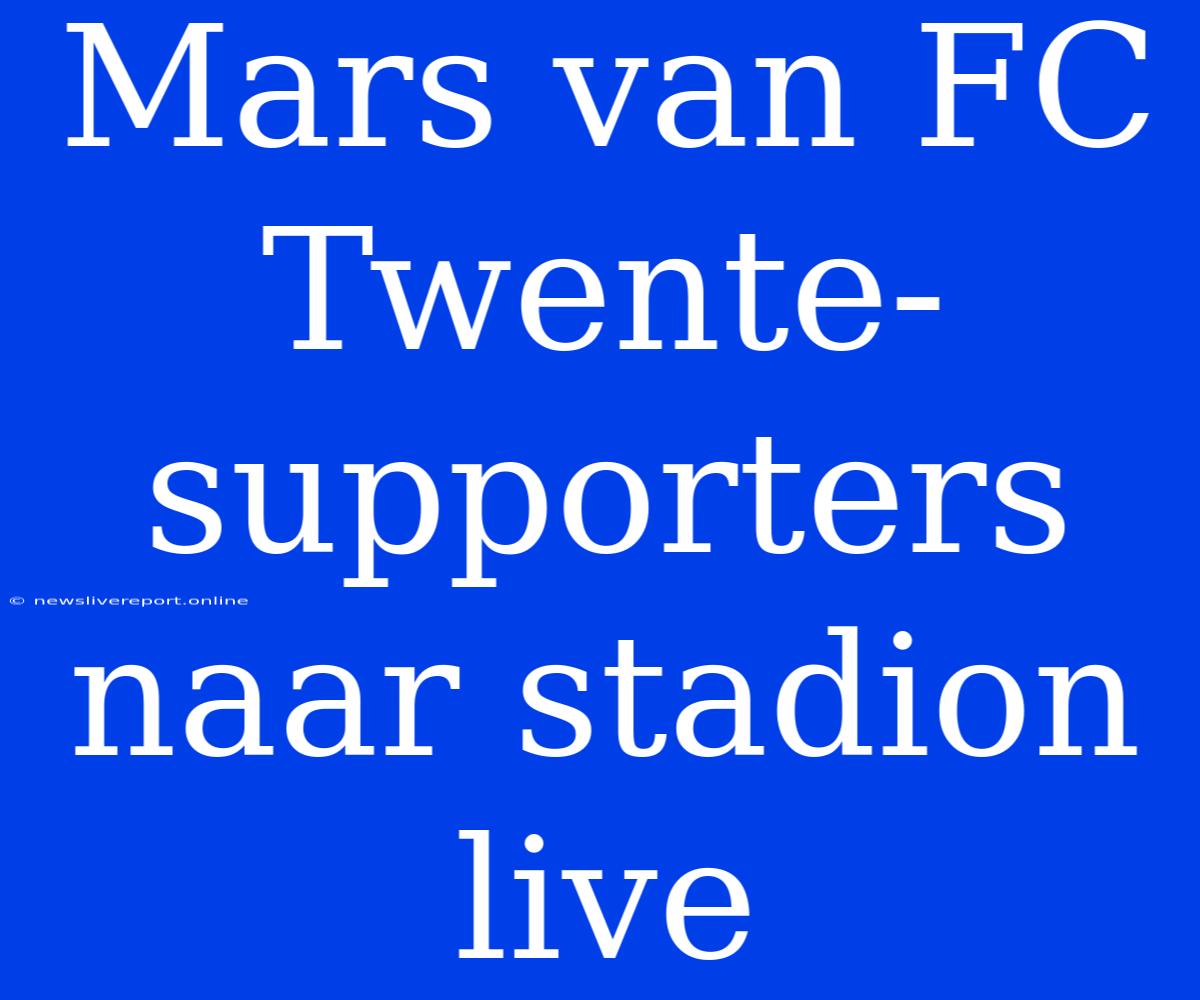 Mars Van FC Twente-supporters Naar Stadion Live