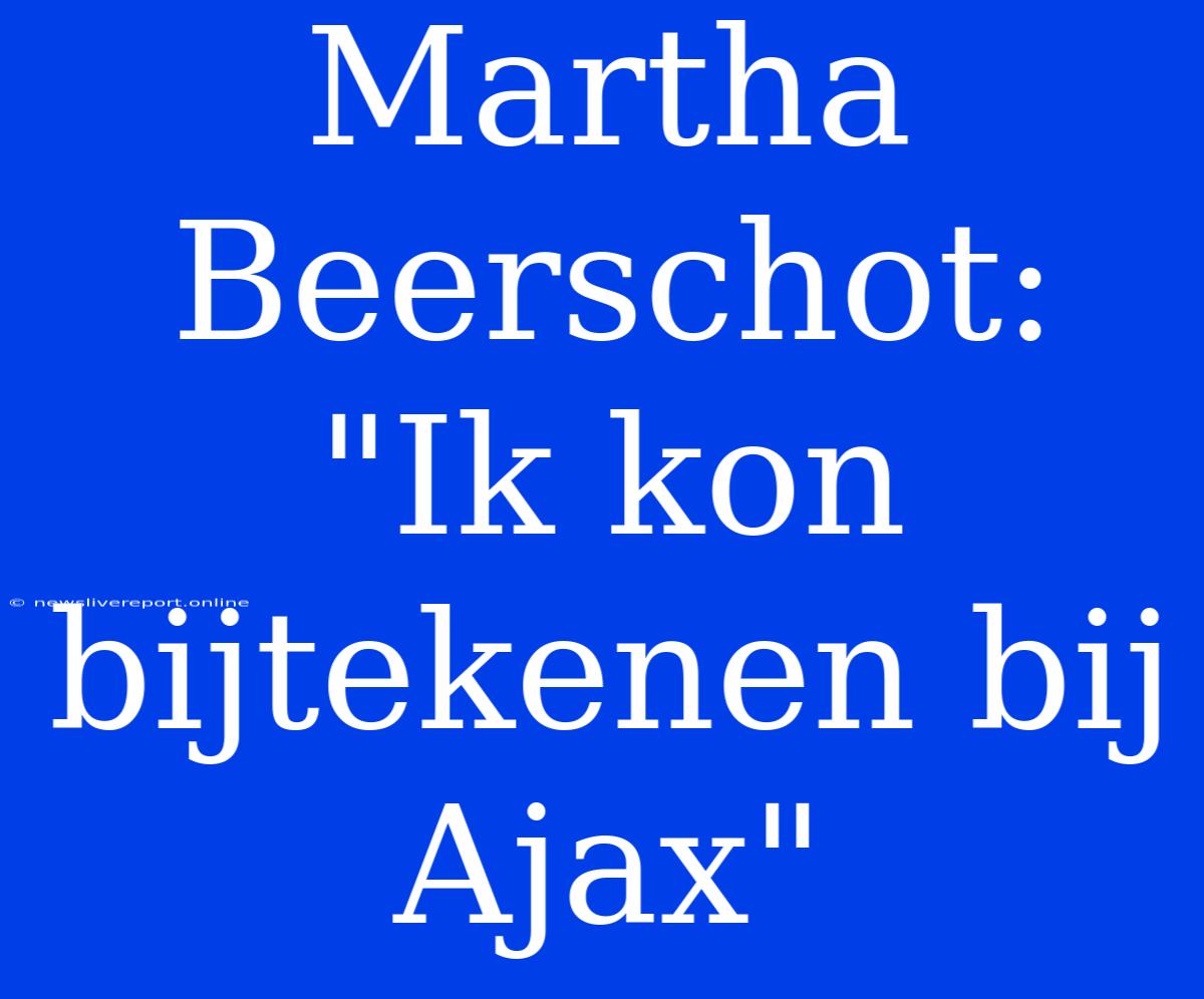 Martha Beerschot: 