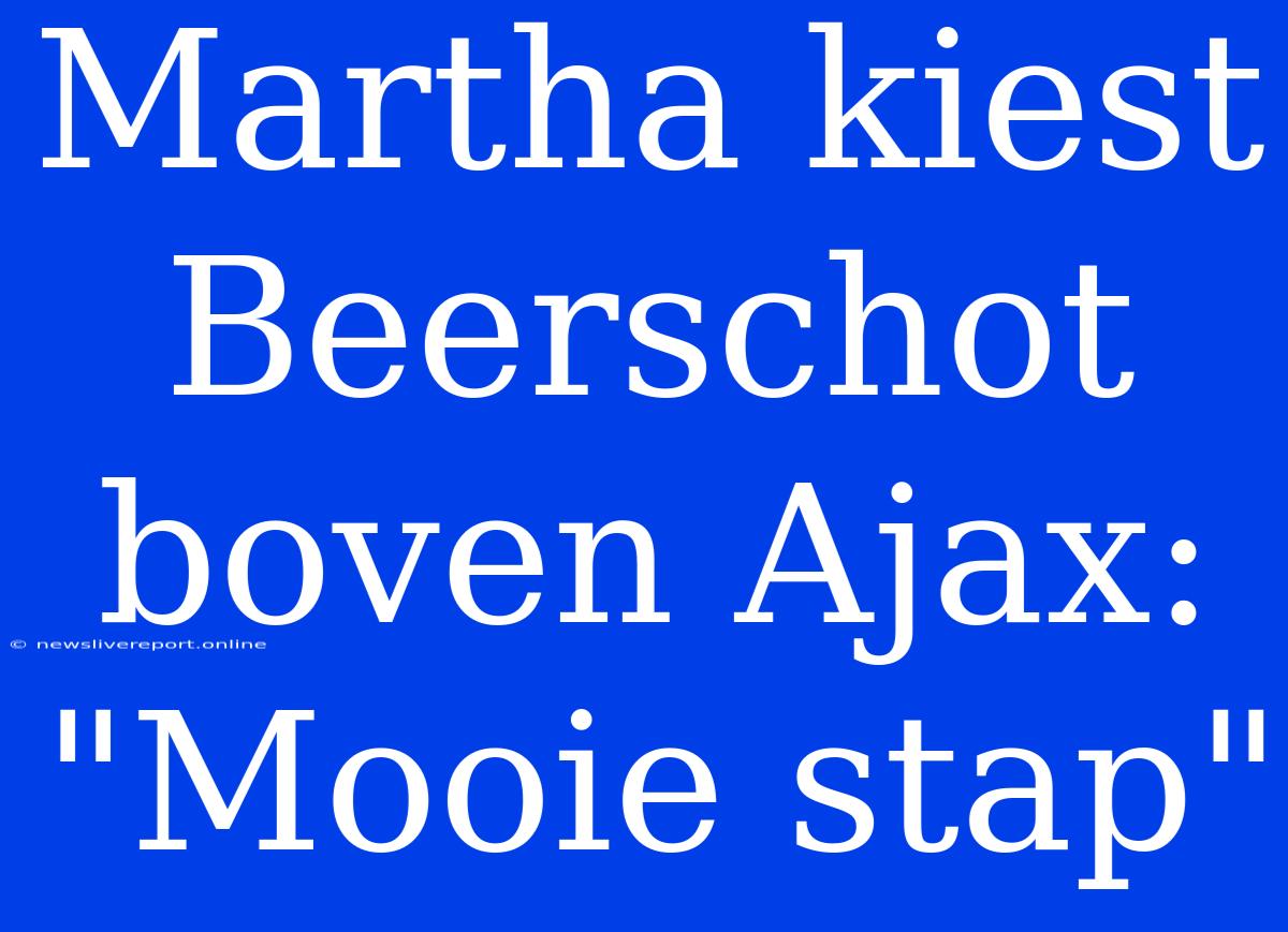 Martha Kiest Beerschot Boven Ajax: 