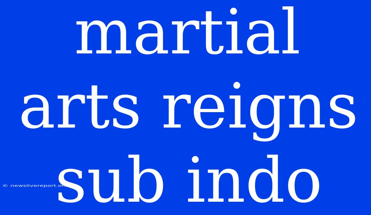 Martial Arts Reigns Sub Indo