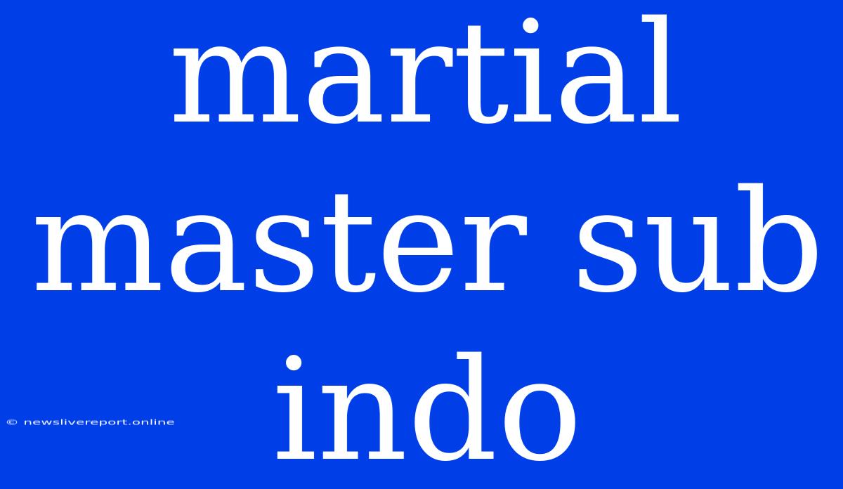 Martial Master Sub Indo