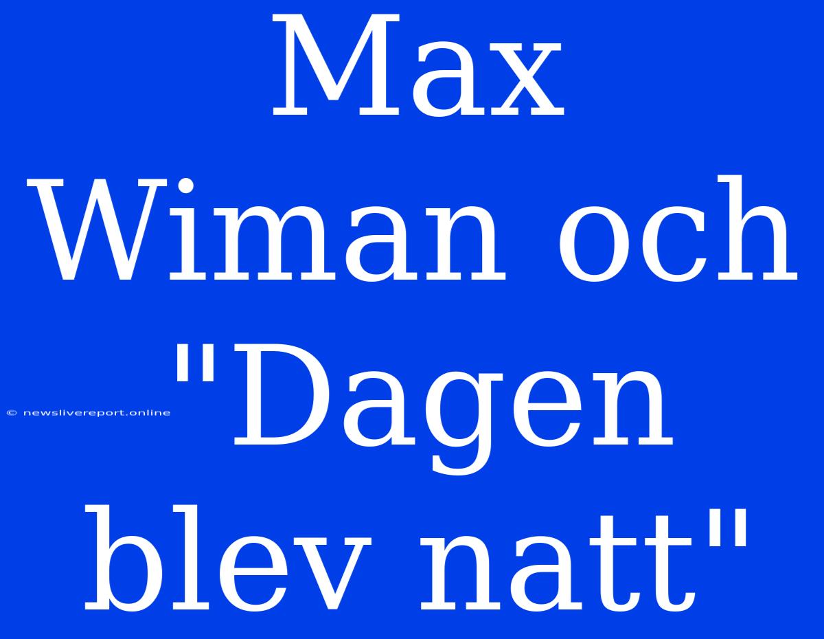 Max Wiman Och 