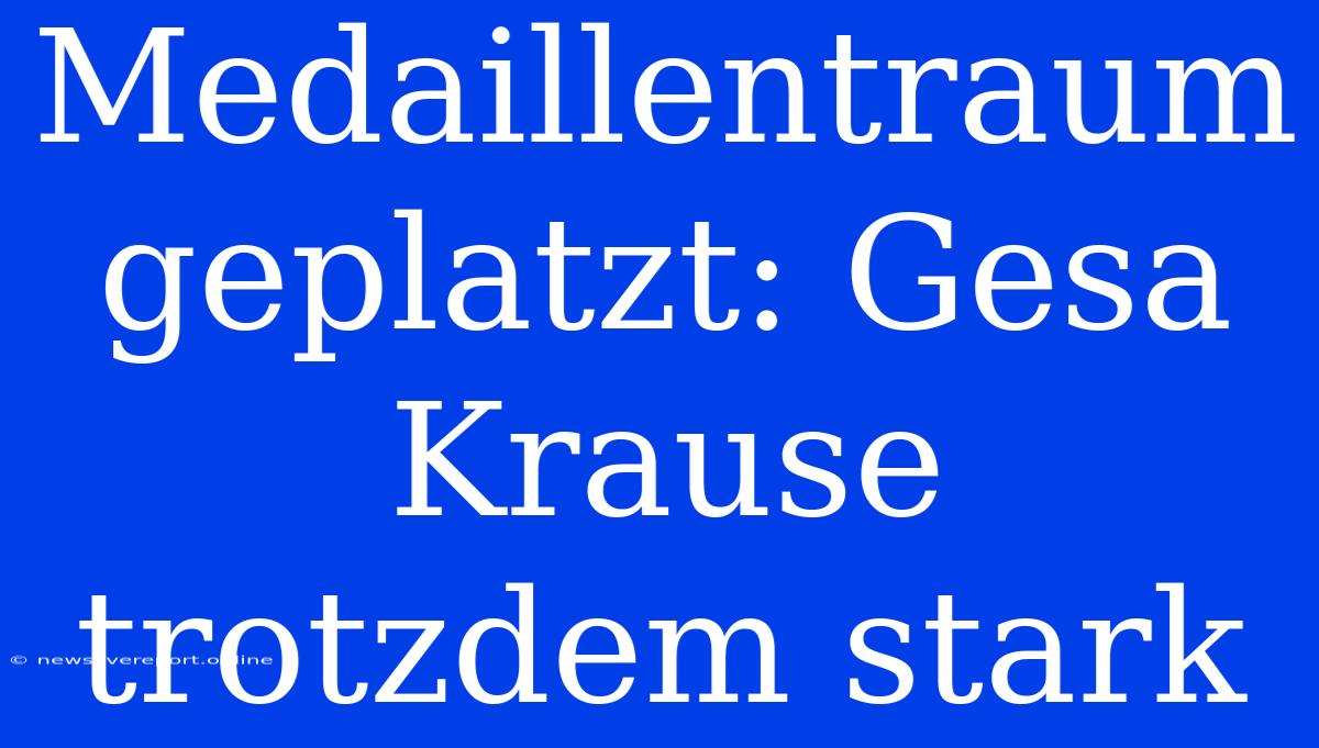 Medaillentraum Geplatzt: Gesa Krause Trotzdem Stark