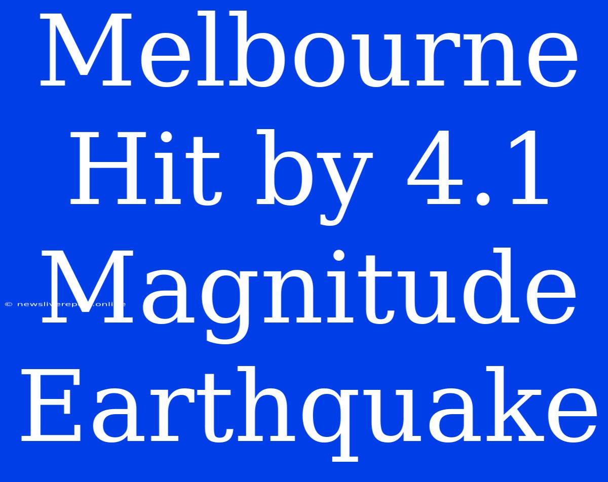 Melbourne Hit By 4.1 Magnitude Earthquake