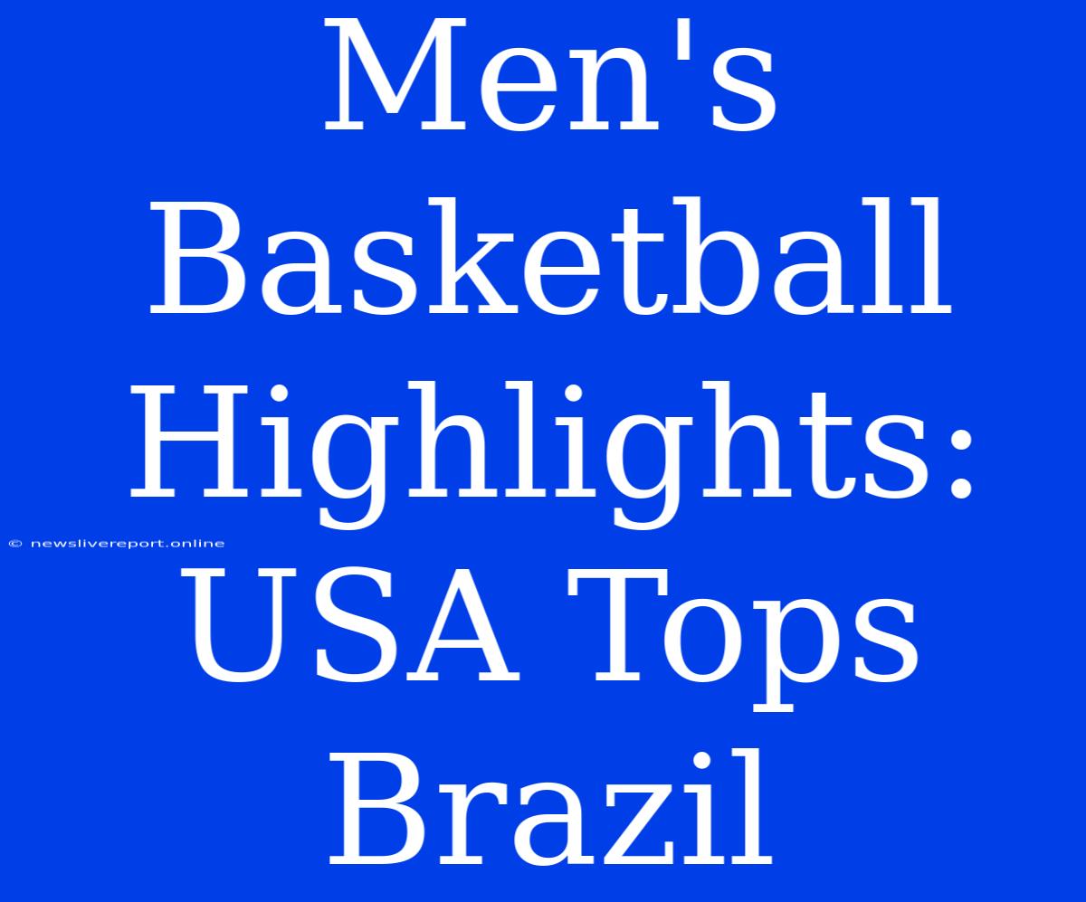 Men's Basketball Highlights: USA Tops Brazil