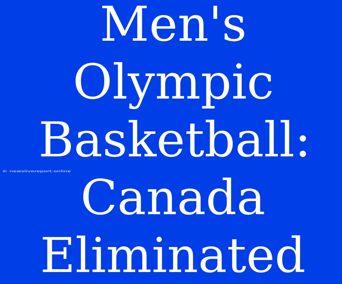 Men's Olympic Basketball: Canada Eliminated