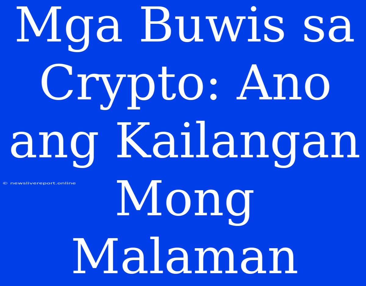 Mga Buwis Sa Crypto: Ano Ang Kailangan Mong Malaman