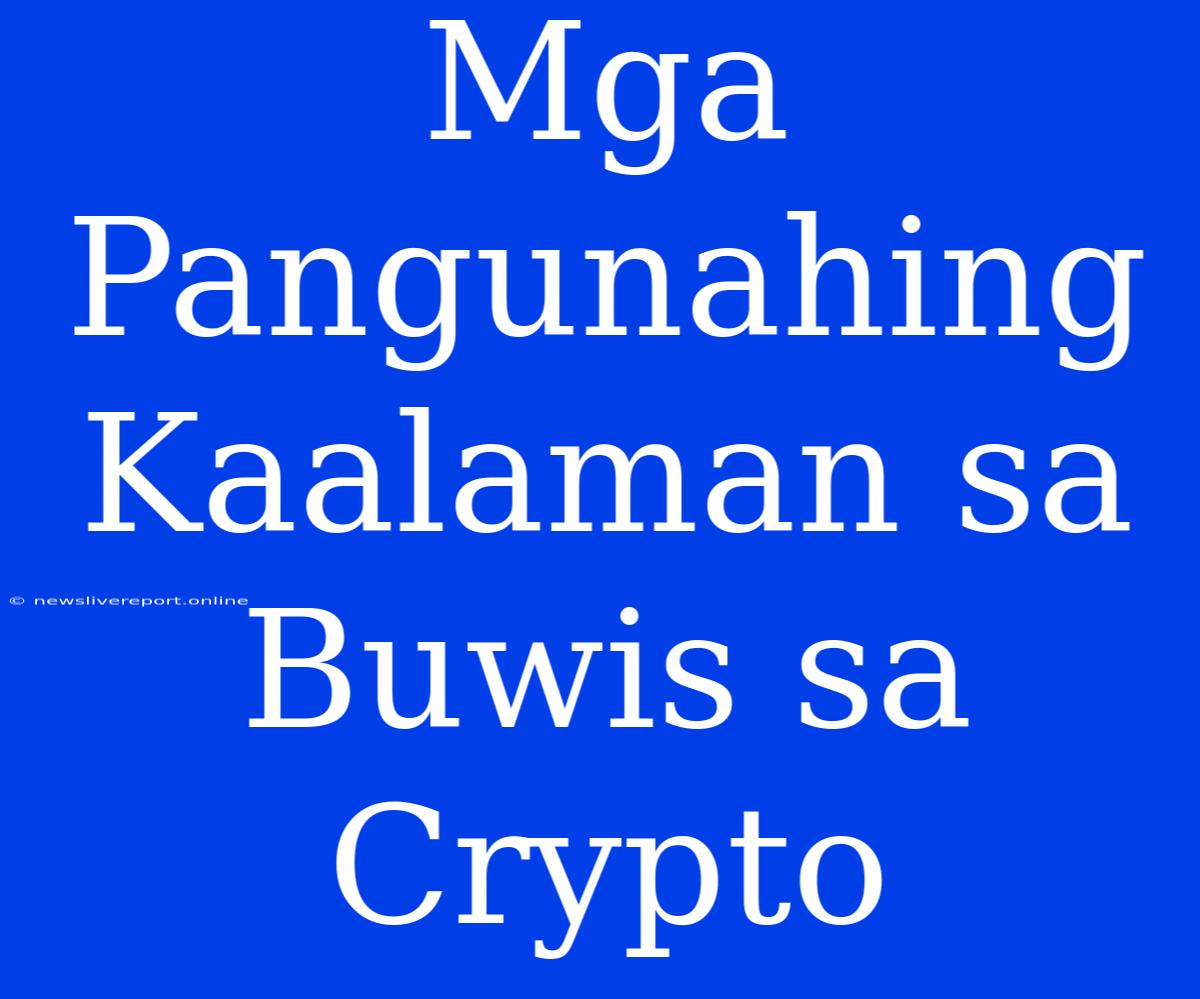 Mga Pangunahing Kaalaman Sa Buwis Sa Crypto