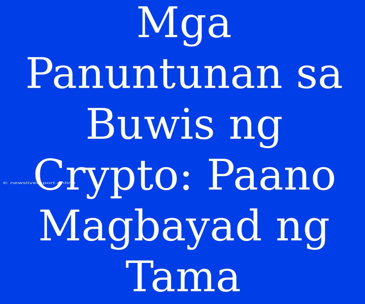 Mga Panuntunan Sa Buwis Ng Crypto: Paano Magbayad Ng Tama