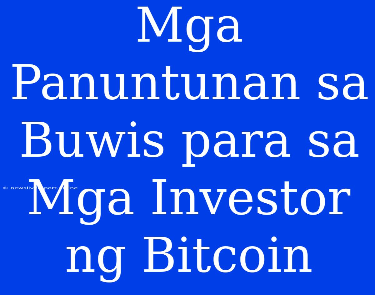 Mga Panuntunan Sa Buwis Para Sa Mga Investor Ng Bitcoin