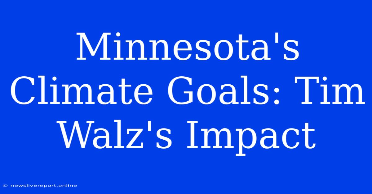 Minnesota's Climate Goals: Tim Walz's Impact