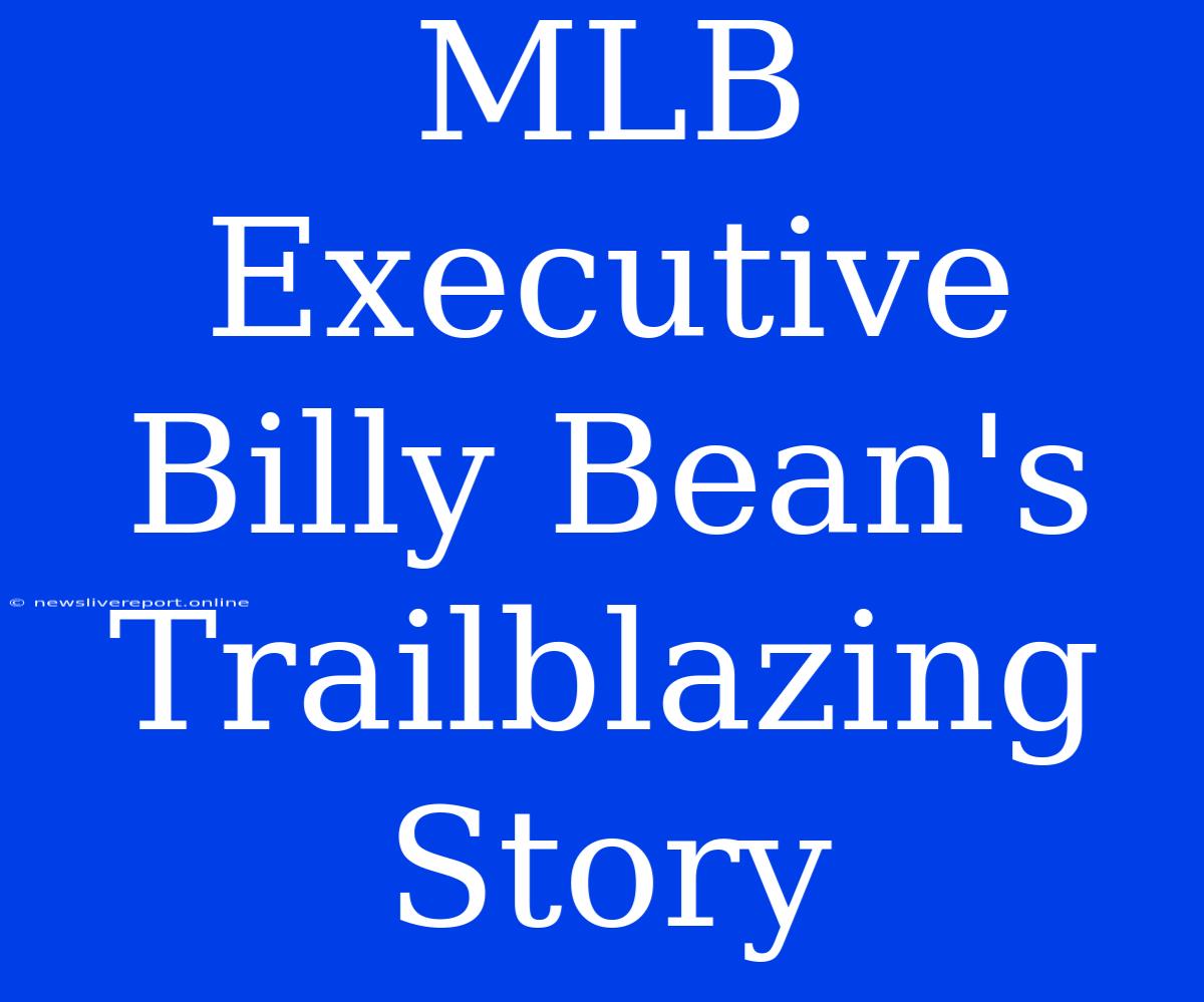 MLB Executive Billy Bean's Trailblazing Story