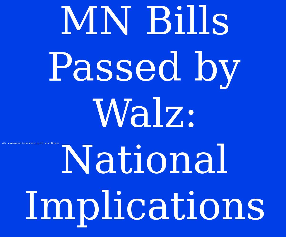 MN Bills Passed By Walz: National Implications