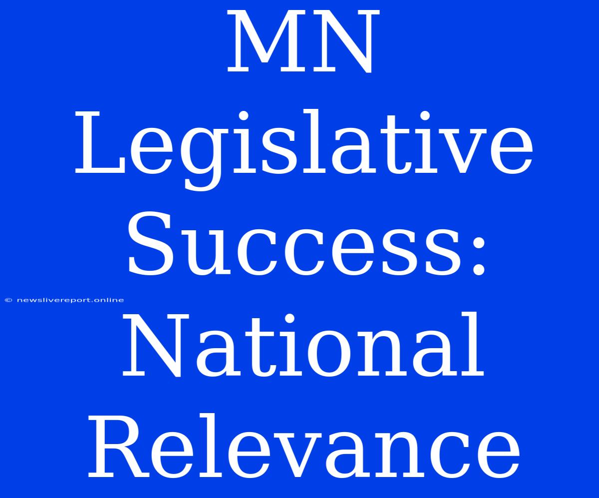 MN Legislative Success: National Relevance