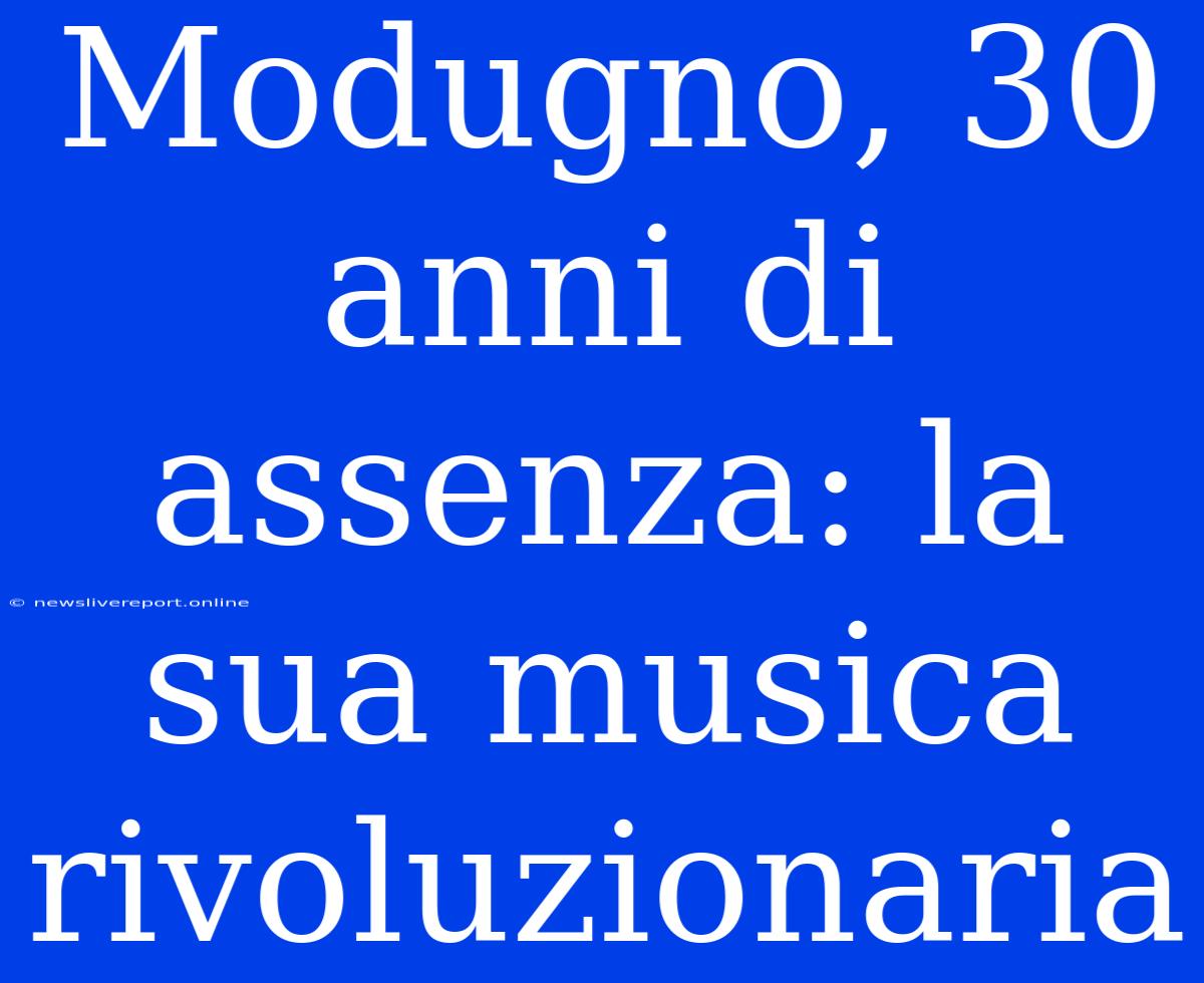 Modugno, 30 Anni Di Assenza: La Sua Musica Rivoluzionaria