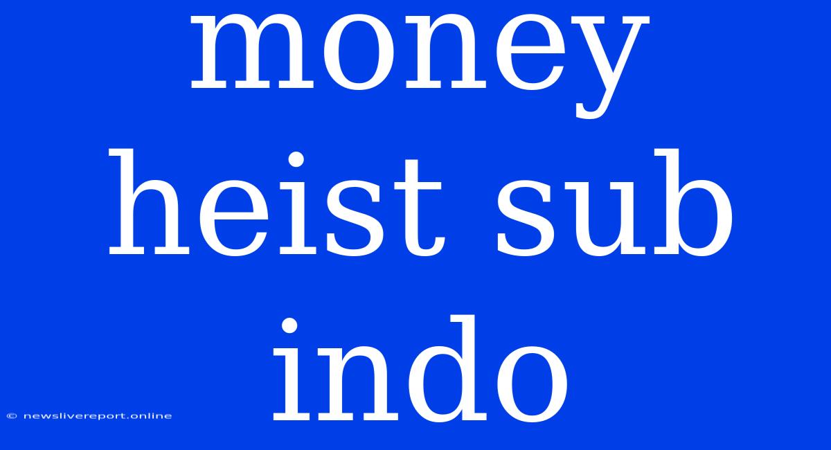 Money Heist Sub Indo