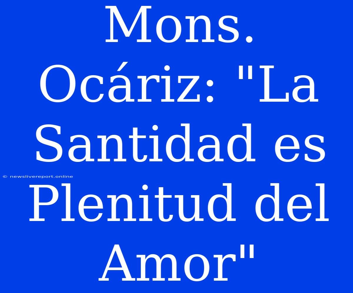 Mons. Ocáriz: 