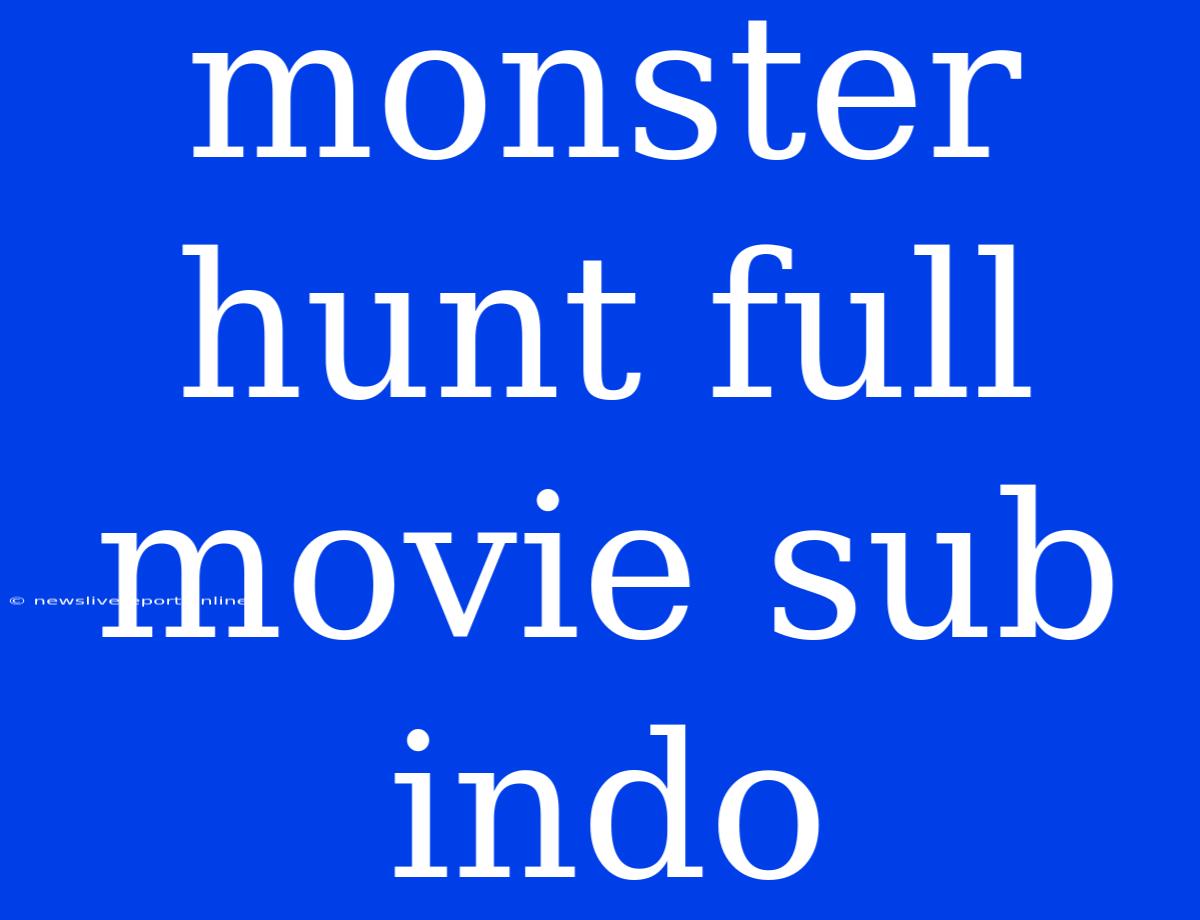 Monster Hunt Full Movie Sub Indo