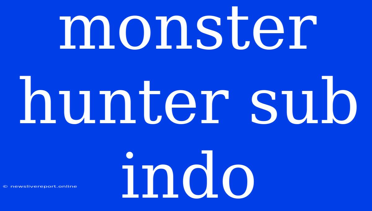 Monster Hunter Sub Indo