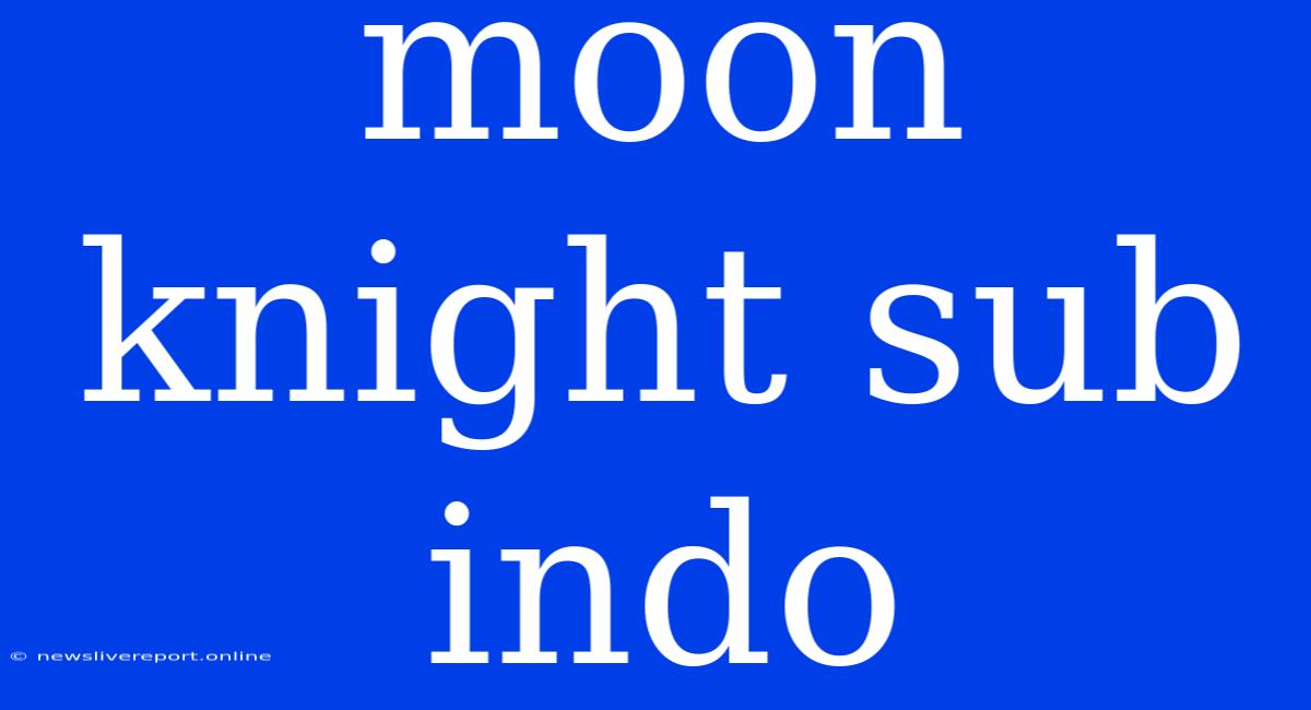 Moon Knight Sub Indo