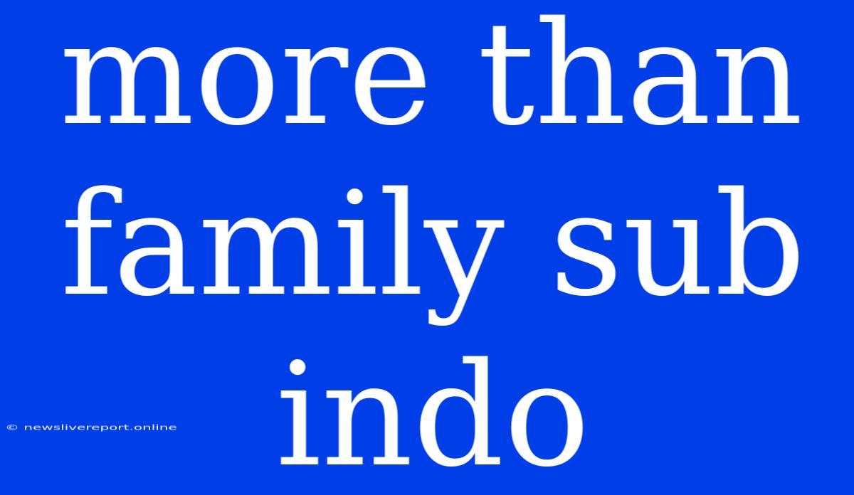 More Than Family Sub Indo