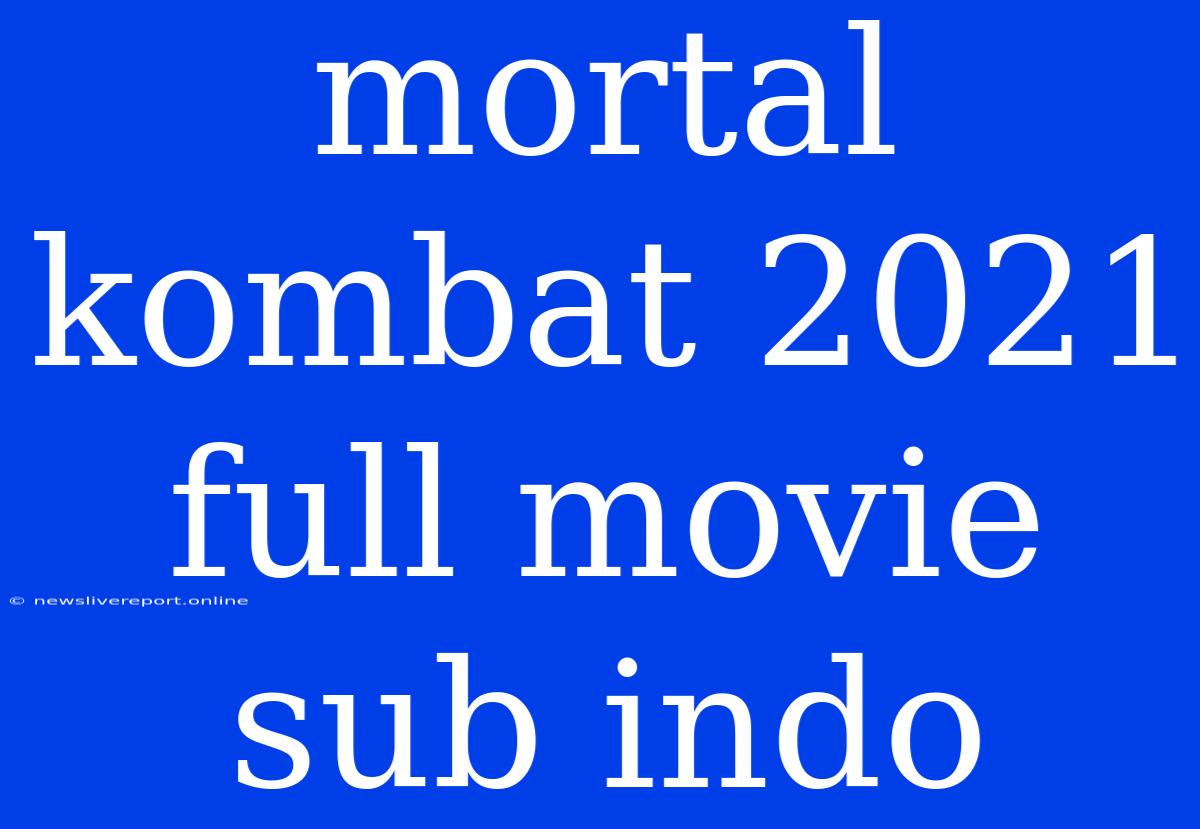 Mortal Kombat 2021 Full Movie Sub Indo