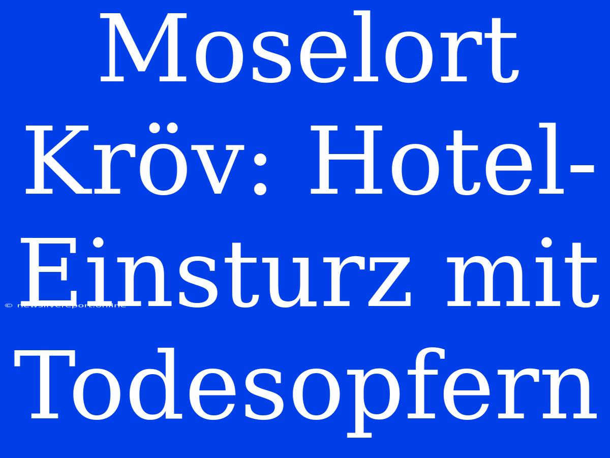 Moselort Kröv: Hotel-Einsturz Mit Todesopfern