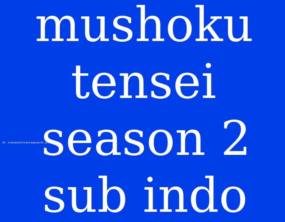 Mushoku Tensei Season 2 Sub Indo