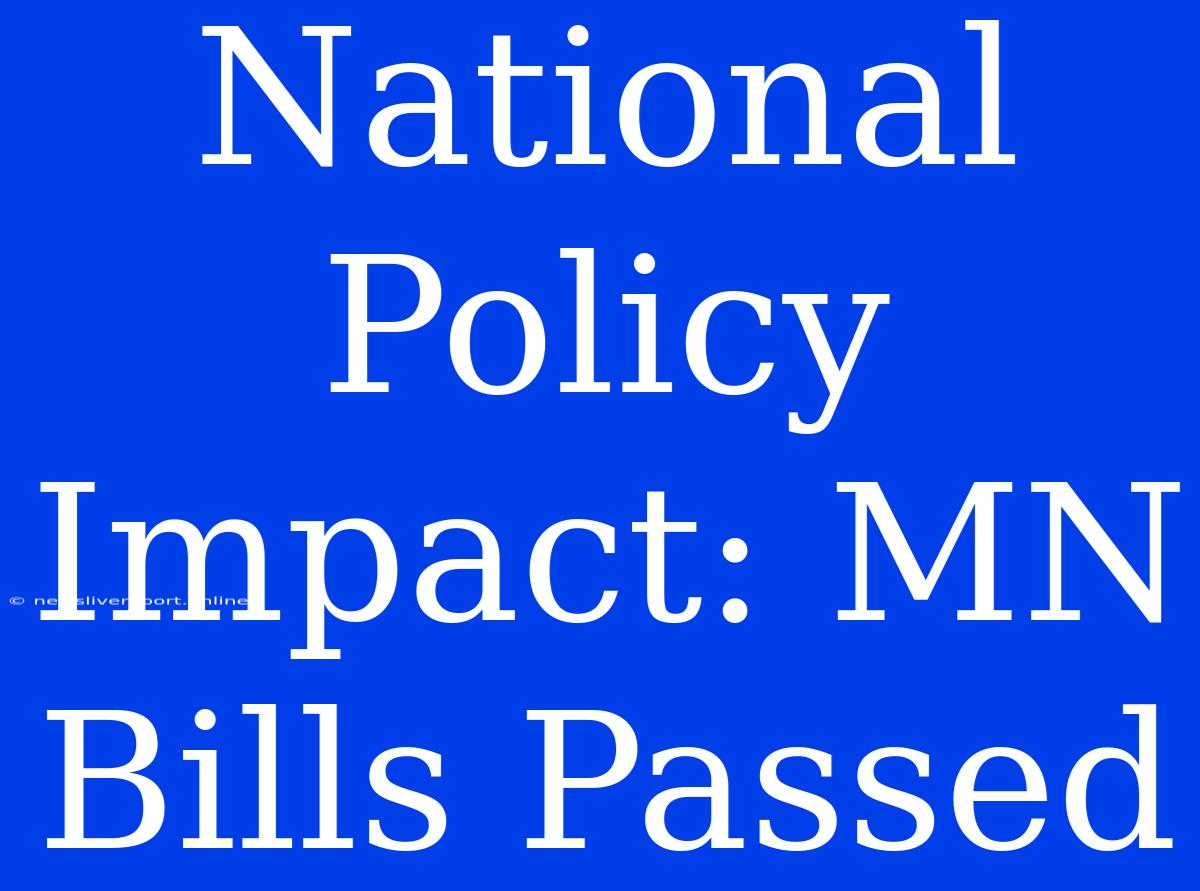 National Policy Impact: MN Bills Passed