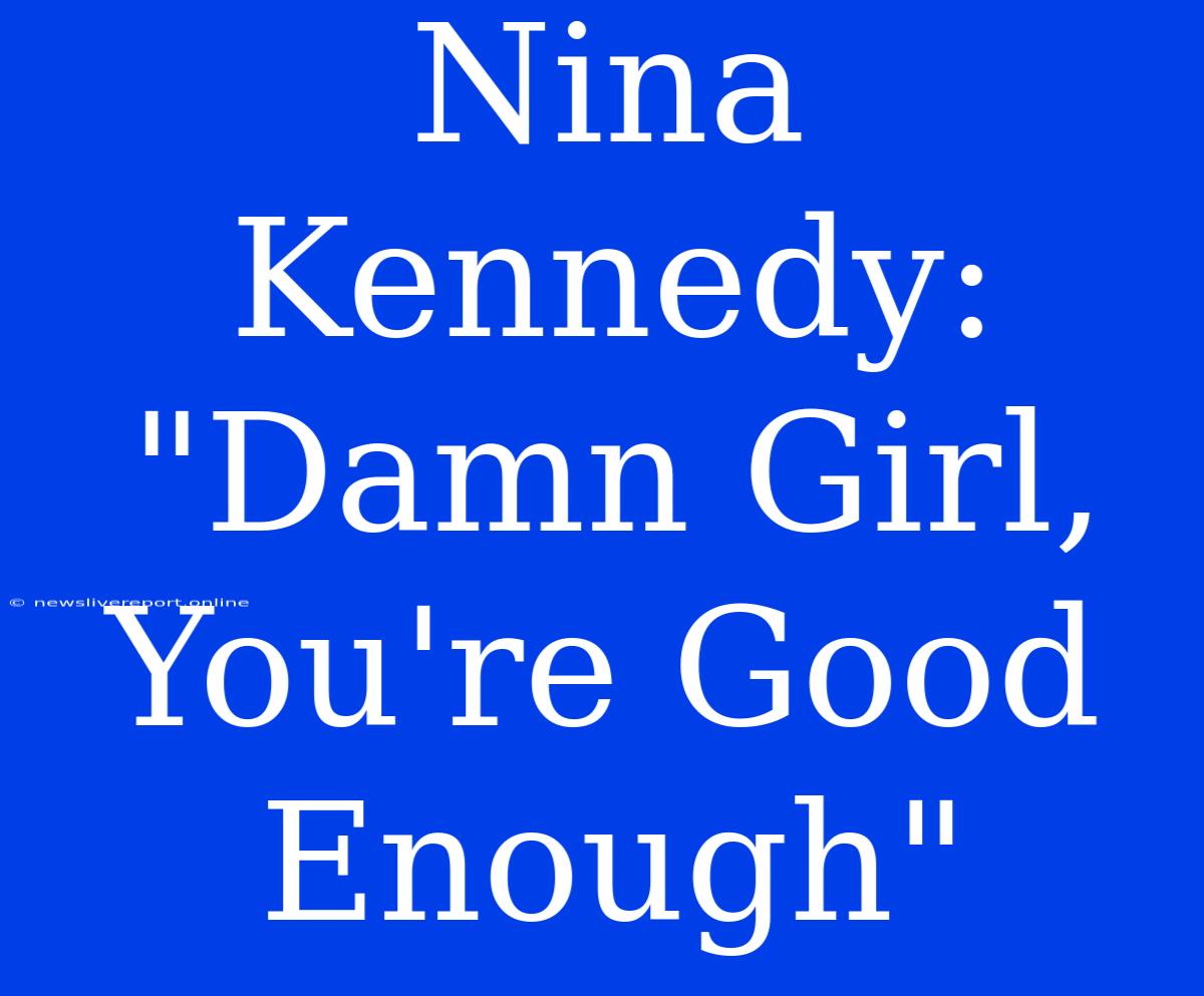 Nina Kennedy: 