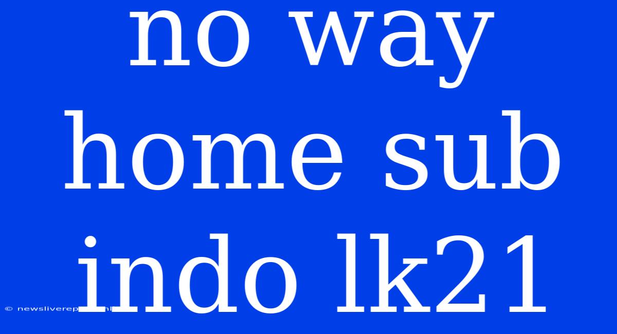 No Way Home Sub Indo Lk21