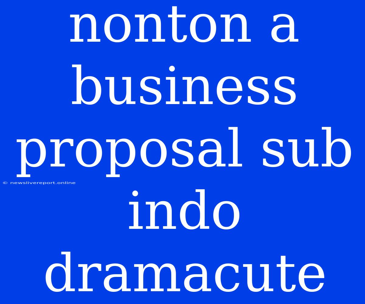 Nonton A Business Proposal Sub Indo Dramacute