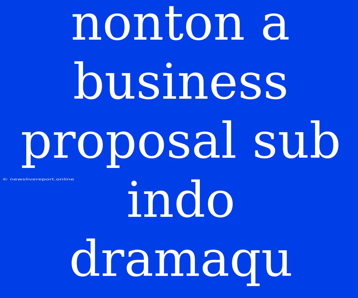 Nonton A Business Proposal Sub Indo Dramaqu