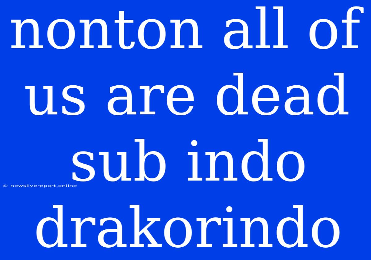 Nonton All Of Us Are Dead Sub Indo Drakorindo