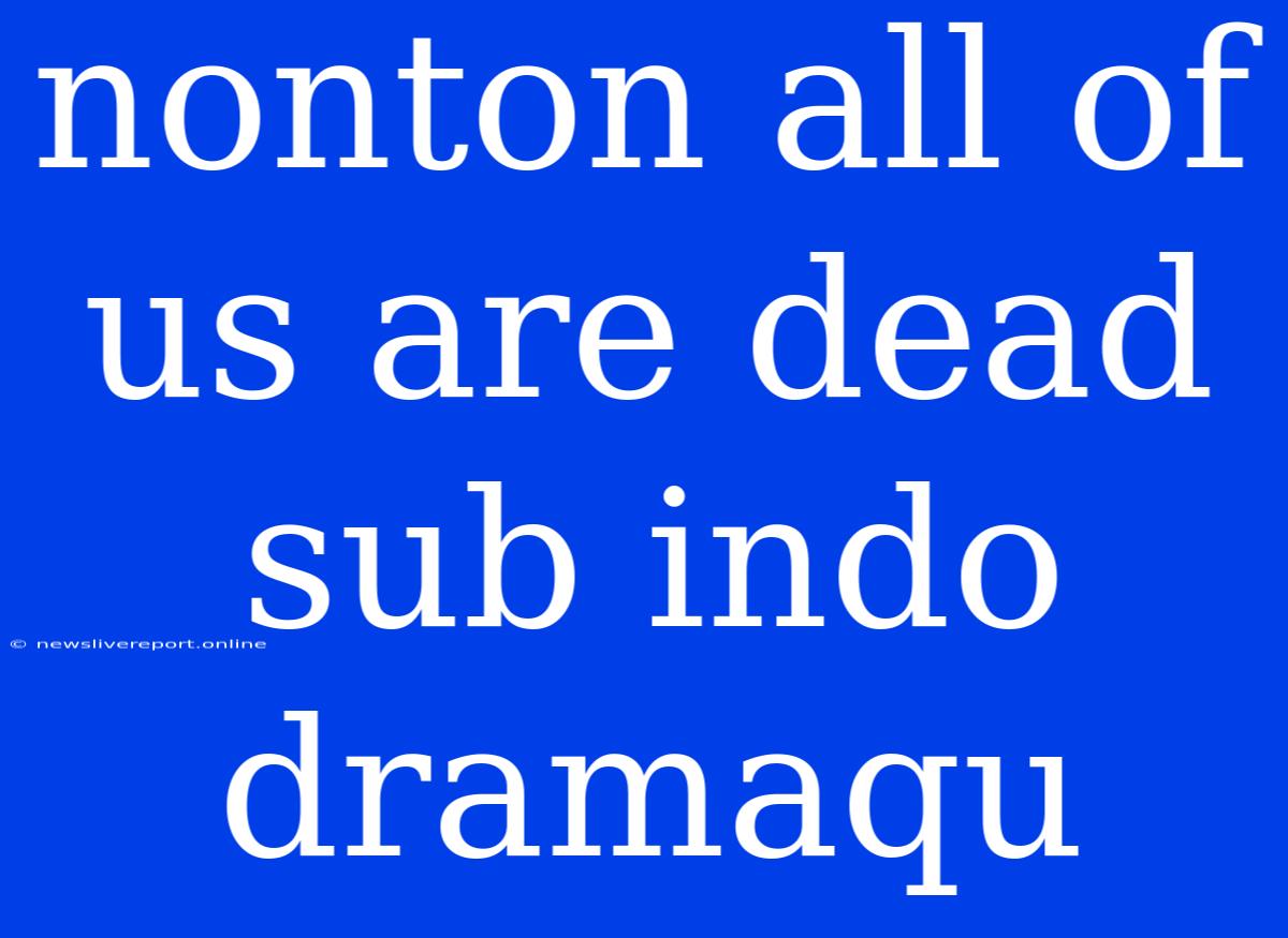 Nonton All Of Us Are Dead Sub Indo Dramaqu