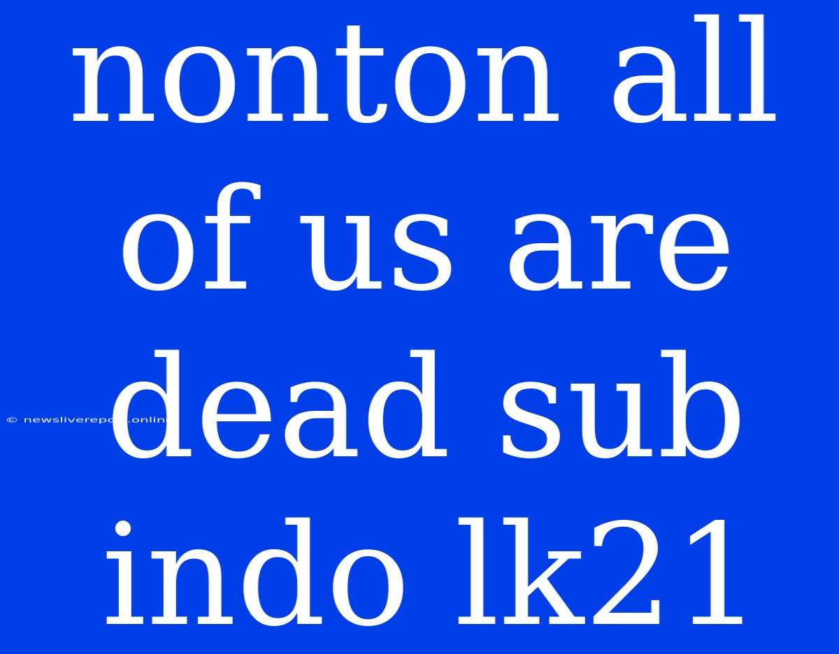 Nonton All Of Us Are Dead Sub Indo Lk21