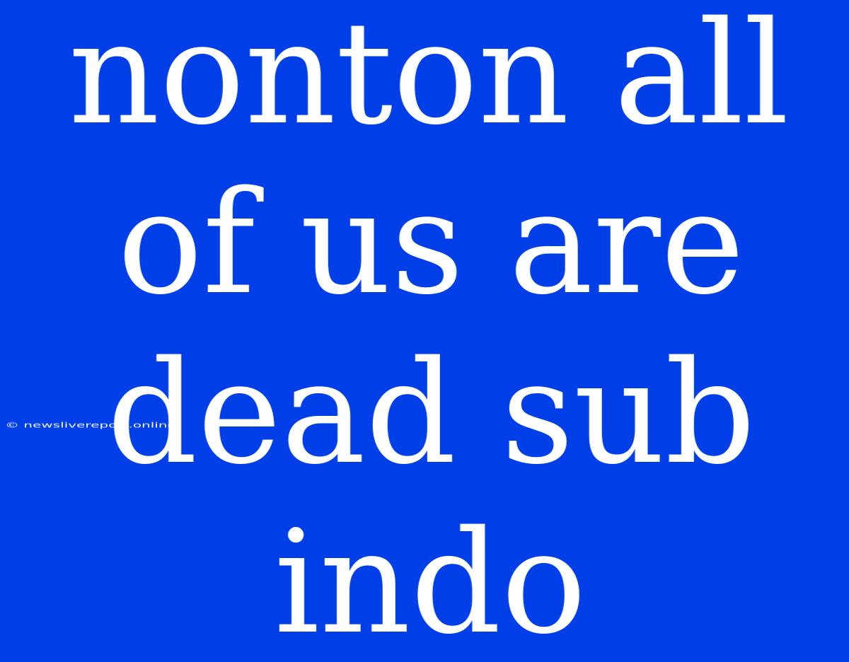 Nonton All Of Us Are Dead Sub Indo