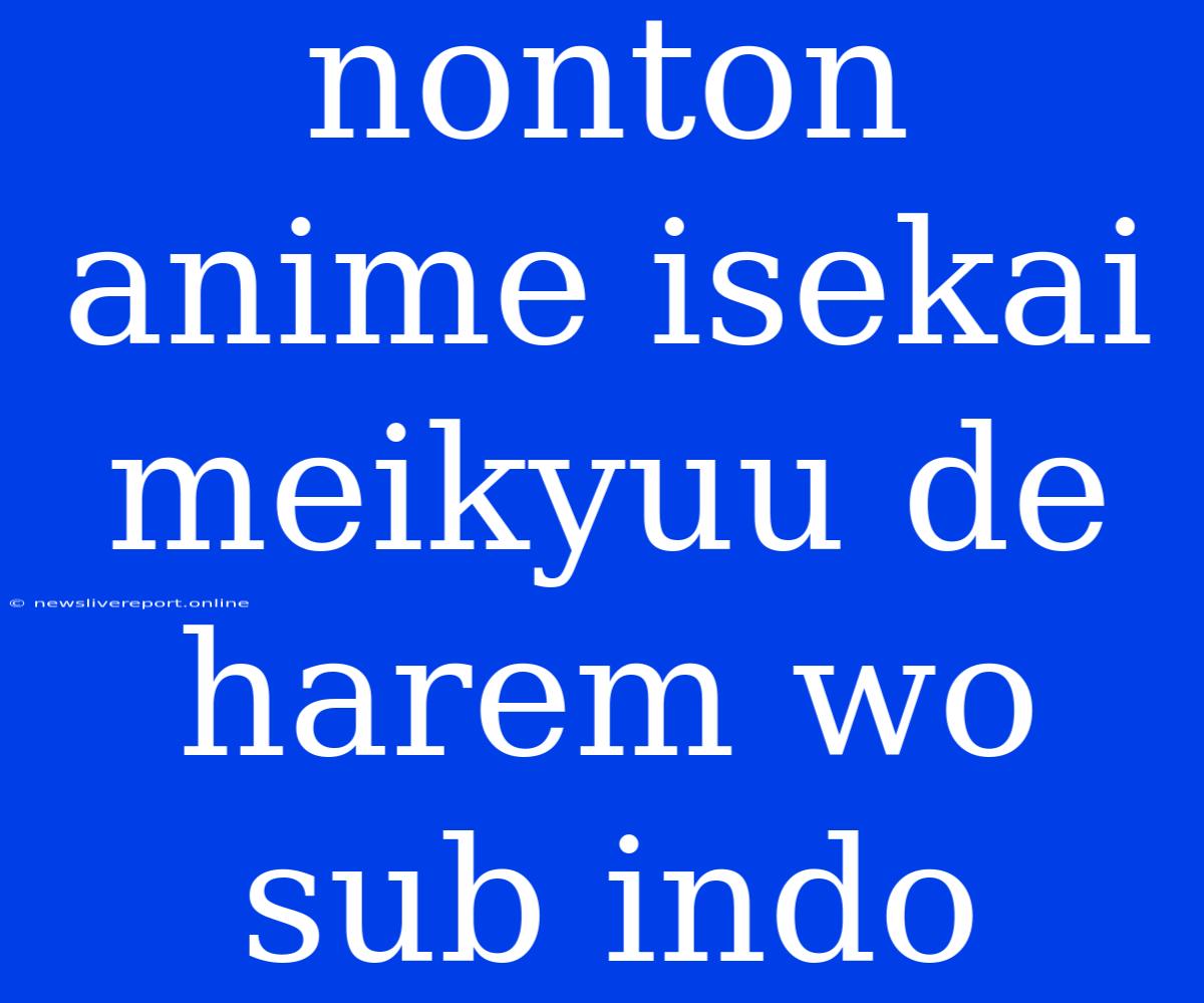 Nonton Anime Isekai Meikyuu De Harem Wo Sub Indo