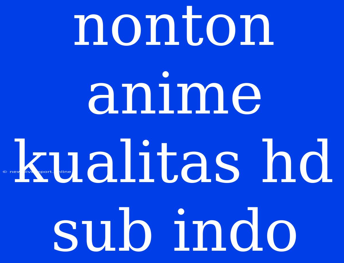 Nonton Anime Kualitas Hd Sub Indo